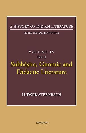 A History of Indian Literature Volume IV Fasc.1:Subhasita, Gnomic and Didactic Literature