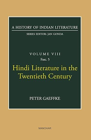 A History of Indian Literature Volume VIII Fasc.5: Hindi Literature in the Twentieth Century