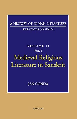 A History of Indian Literature Volume II, Fasc. 1: Medieval Religious Literature in Sanskrit