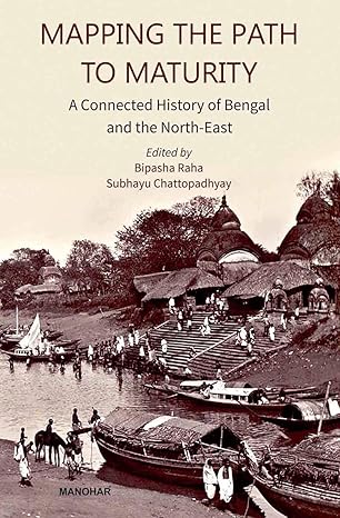 Mapping The Path To Maturity: A Connected History of Bengal and the North-East