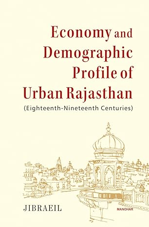 Economy and Demographic Profile of Urban Rajasthan (Eighteenth-Nineteenth Centuries)