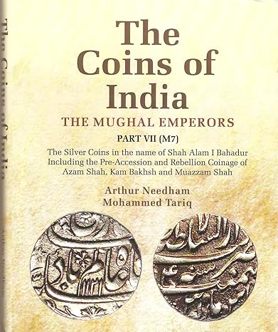 The Coins of India: The Mughal Emperors, Part VII (M7)