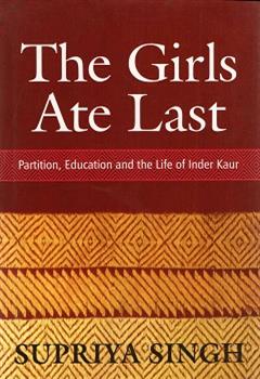 The Girls Ate Last: Partition, Education and The Life of Inder Kaur