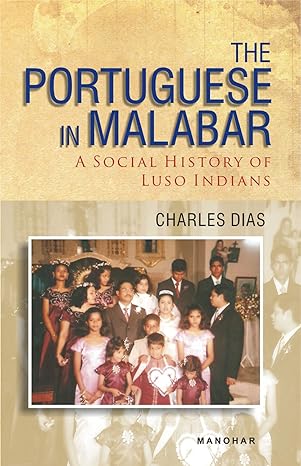 The Portuguese in Malabar: A Social History of Luso Indians