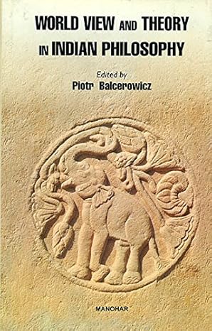 World View and Theory in Indian Philosophy