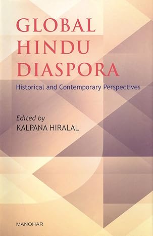 Global Hindu Diaspora: Historical and Contemporary Perspectives