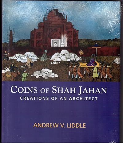 Coins Of Shah Jahan: Creations of an Architect