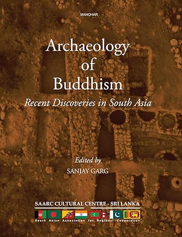 Archaeology Of Buddhism: Recent Discoveries in South Asia