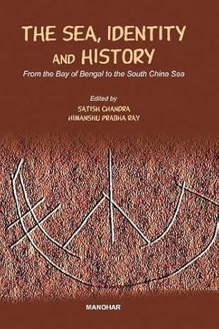 The Sea, Identity and History: From the Bay of Bengal to the South China Sea