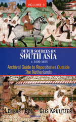 Dutch Sources on South Asia c. 1600-1825 (Volume 3): Archival Guide to Repositories Outside The Netherlands