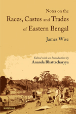 Notes on the Races, Castes and Trades of Eastern Bengal