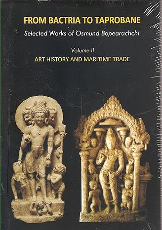 From Bactria to Taprobane: Art History and Maritime Trade (Volume II)