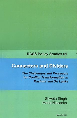 Connectors and Dividers: The Challenges and Prospects for Conflict Transformation in Kashmir and Sri Lanka (RCSS Policy Studies 61)india