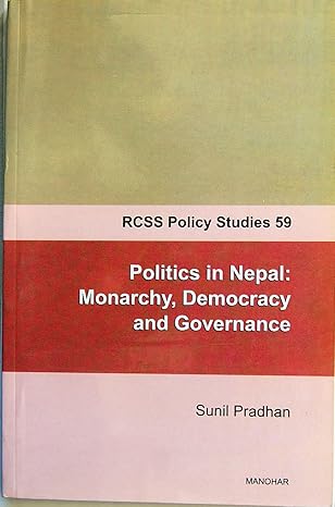 Politics in Nepal: Monarchy, Democracy and Governance (RCSS Policy Studies 59)