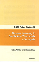 Nuclear Learning in South Asia: The Levels of Analysis (RCSS Policy Studies 57)