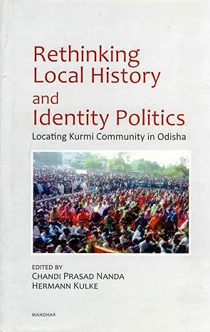 Rethinking Local History and Identity Politics: Locating Kurmi Community in Odisha