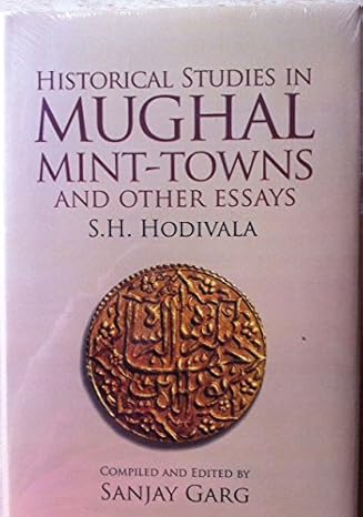 Historical Studies in Mughal Mint-Towns and Others Essays