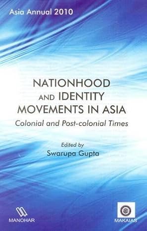 Asia Annual 2010: Nationhood and Identity Movements in Asia: Colonial and Post-Colonial Times