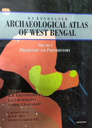 An Annotated Archaeological Atlas of West Bengal (Volume-1)