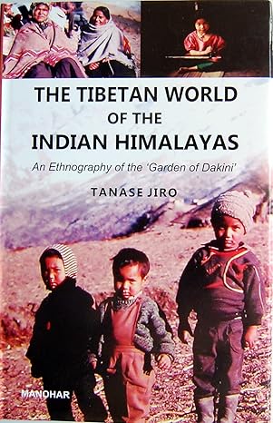 The Tibetan World of the Indian Himalayas: An Ethnography of the `Garden of Dakini`