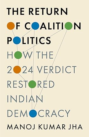 THE RETURN OF COALITION POLITICS: HOW THE 2024 VERDICT RESTORED INDIAN DEMOCRACY
