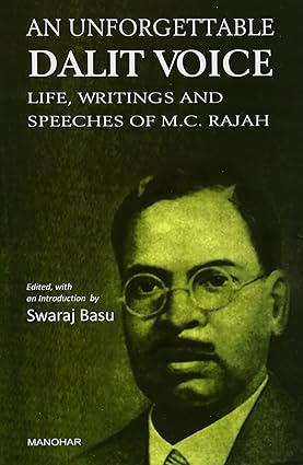 An Unforgettable Dalit Voice: Life, Writings and Speeches of M.C. Rajah