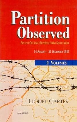 Partition Observed: British Official Reports From South Asia, (14 August-15 October 1947), ( 16 October - 31 December 1947) (2 Vols. Set)