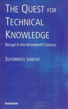 The Quest for Technical Knowledge: Bengal in the Nineteenth Century