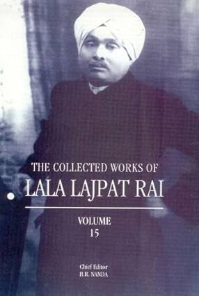 The Collected Works of Lala Lajpat Rai, Volume 15