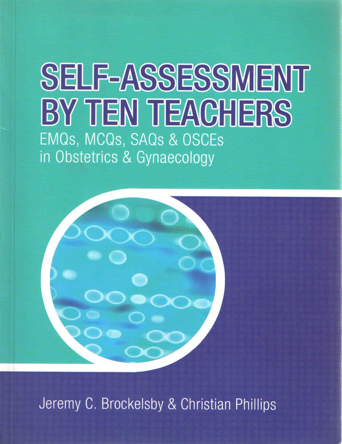 Self-Assessment By Ten Teachers:EMQS, MCQs, SAQs & OSCES In Obstetrics & Gynaecology