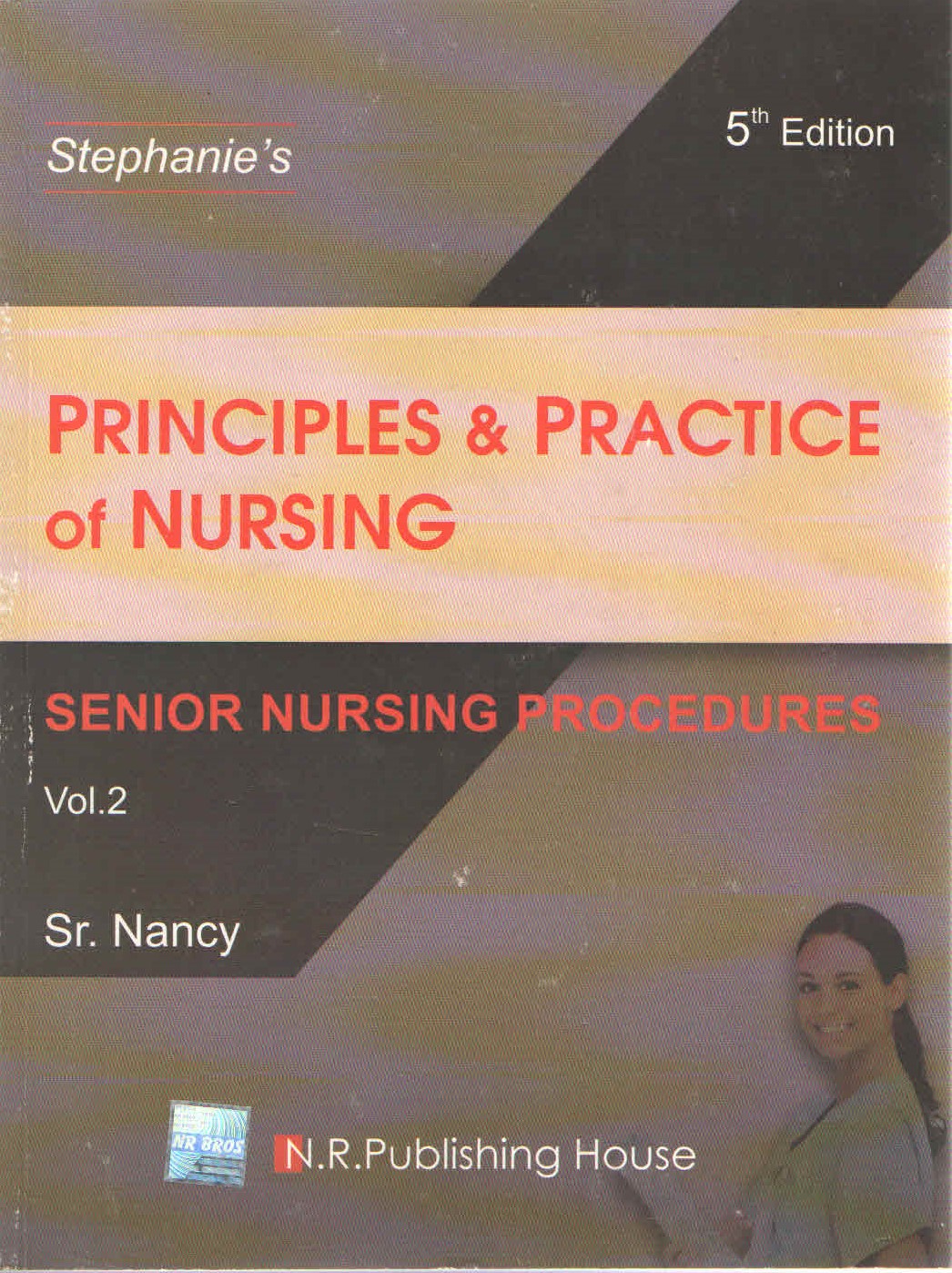 Stephanie'S Principles & Practice Of Nursing Senior Nursing Procedures Vol.2