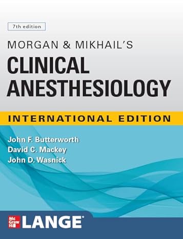 IE Morgan and Mikhail's Clinical Anesthesiology 