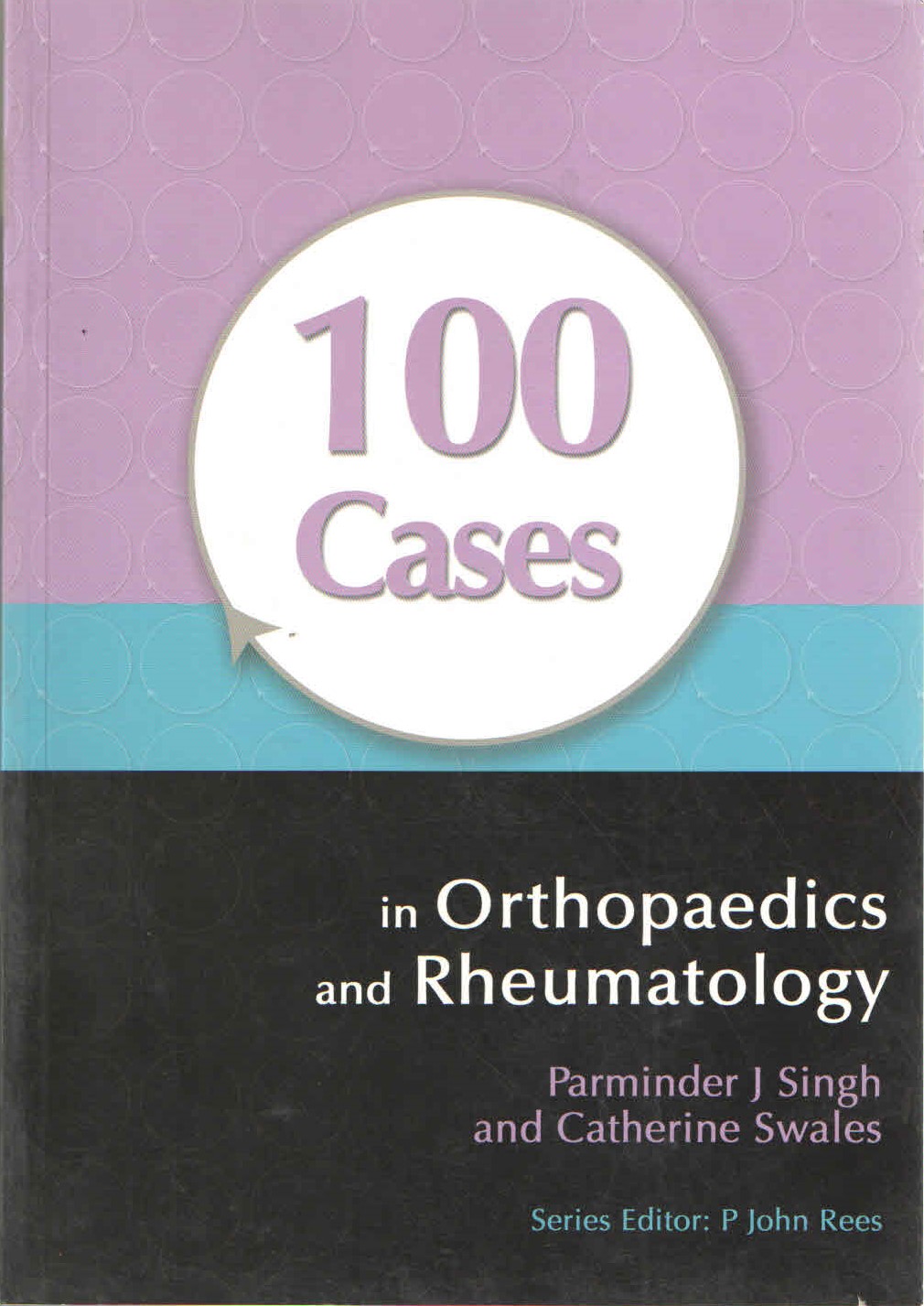100 Cases in Orthopaedics and Rheumatology