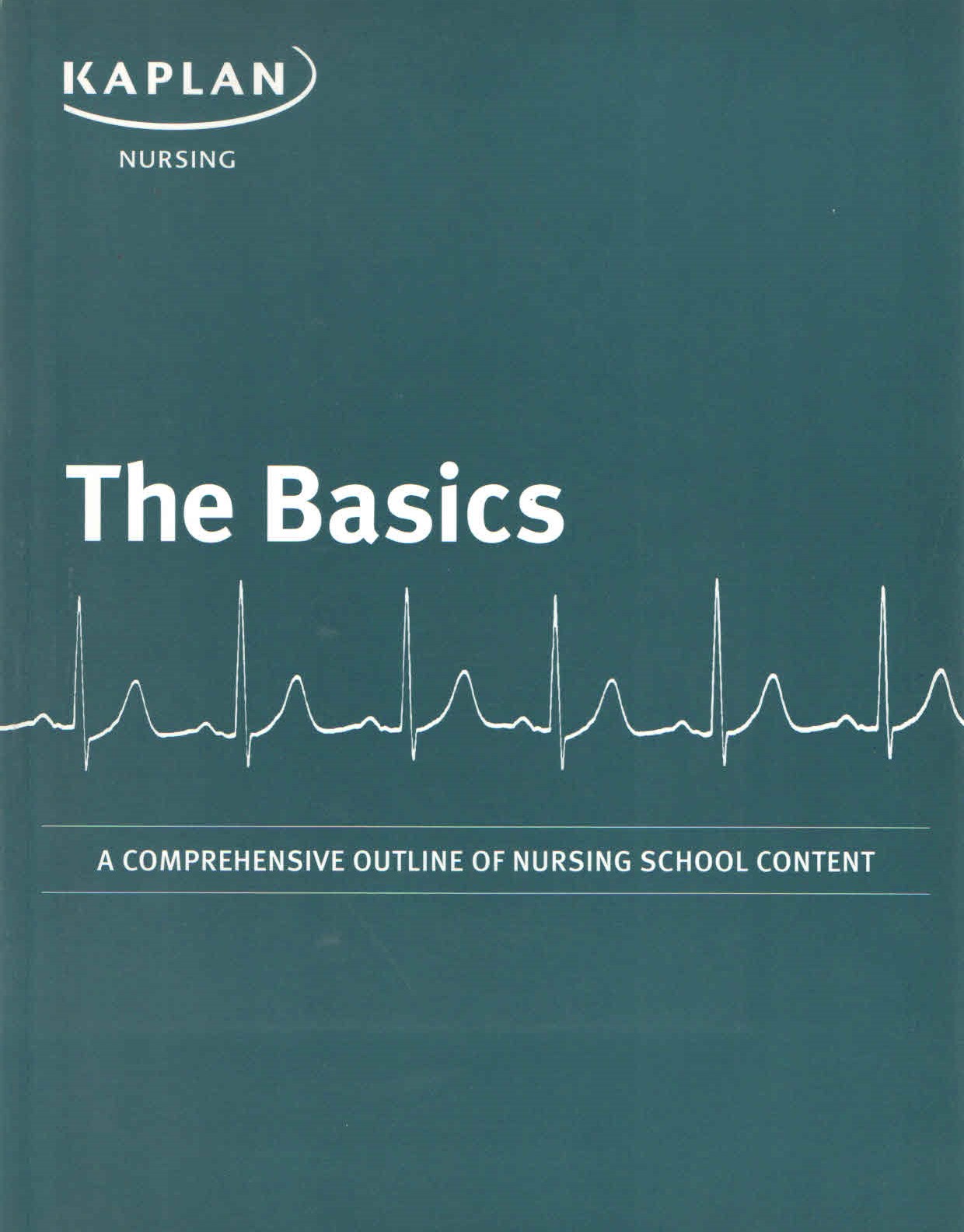 The Basics-A Comprehensive Outline of Nursing School Content