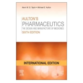 AULTON'S PHARMACEUTICS: THE DESIGN AND MANUFACTURE OF MEDICINES