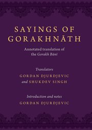 Sayings of Gorakhnath Annotated Translations from the Gorakh Bani