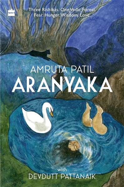 Aranyaka : Three Rishikas. One Vedic Forest. Fear. Hunger. Wisdom. Love.