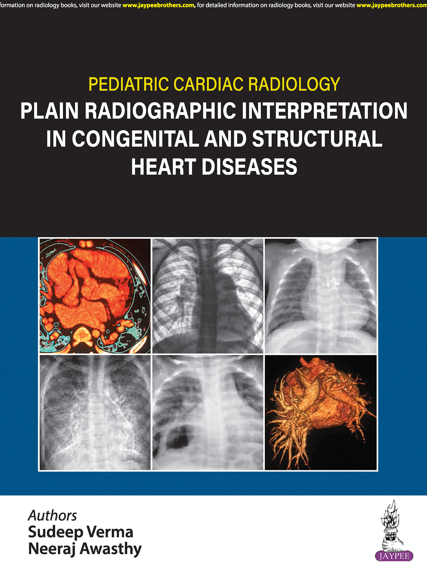 Pediatric Cardiac Radiology Plain Radiographic Interpretation in Congenital and Structural Heart Diseases