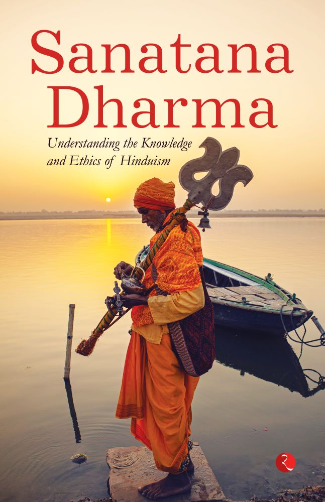SANATANA DHARMA: Understanding the Knowledge and Ethics of Hinduism
