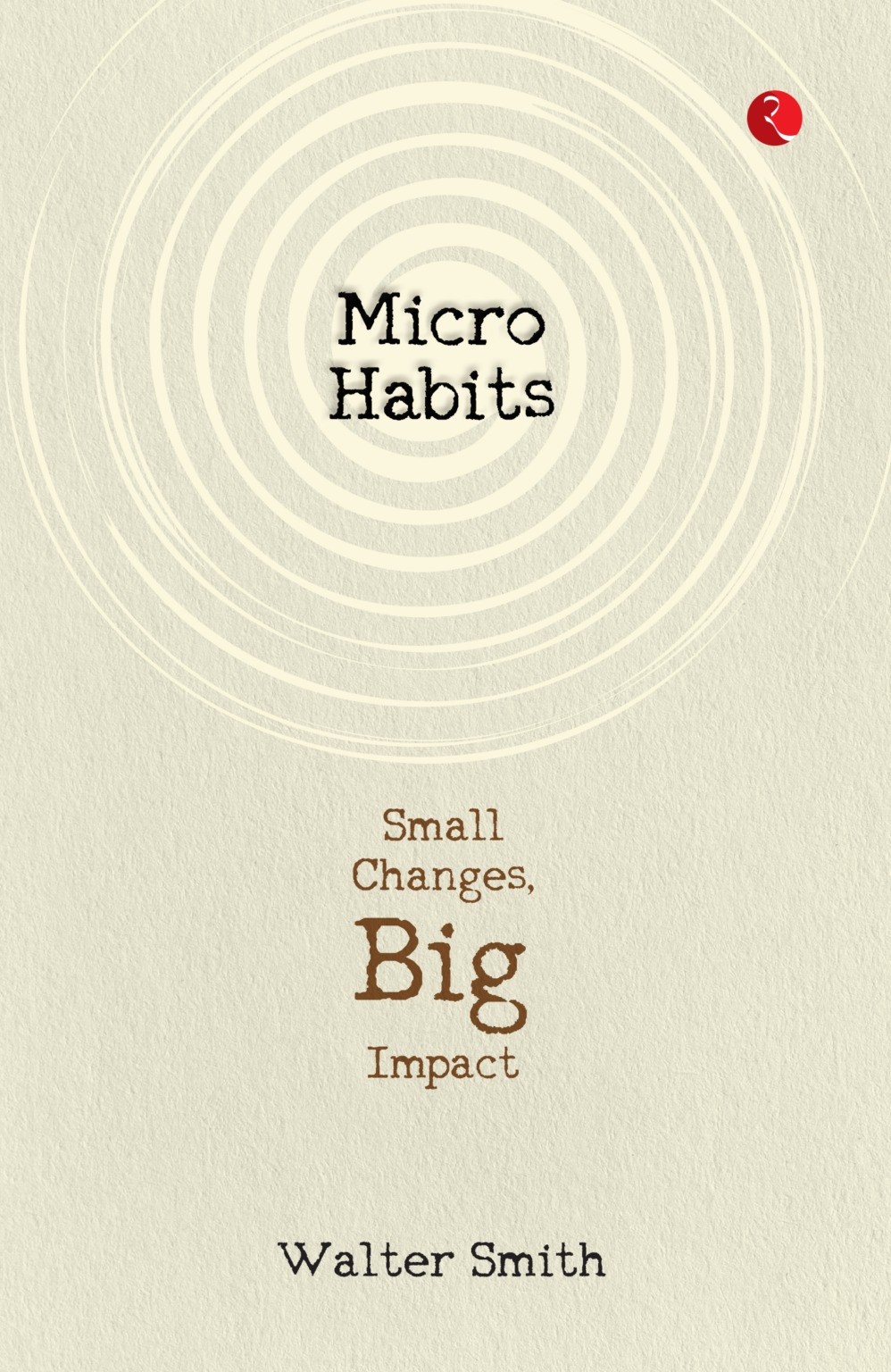 MICRO HABITS SMALL CHANGES BIG IMPAT