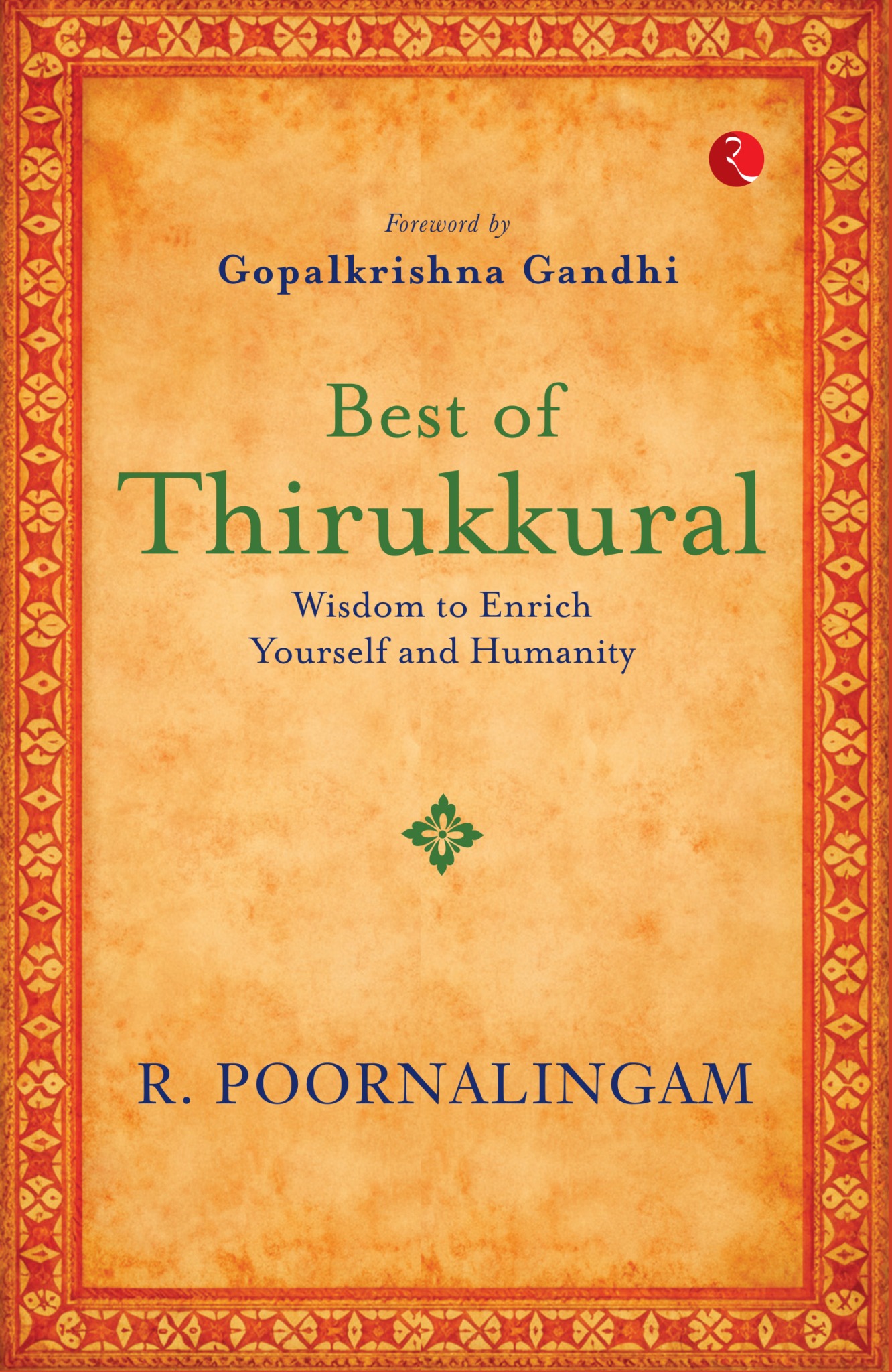 BEST OF THIRIKKURAL WISDOM TO ENRICH YOURSELF AND HUMANITY