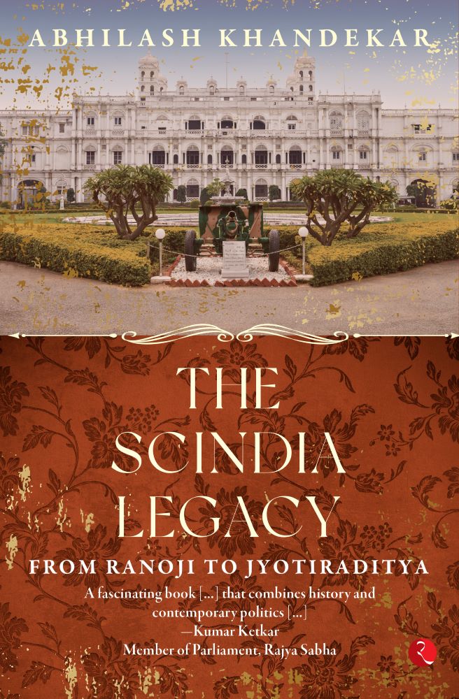 THE SCINDIA LEGACY: From RANOJI To JYOTIRADITYA