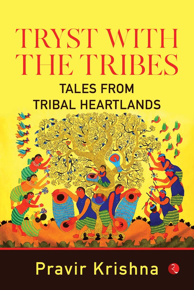 TRYST WITH THE TRIBES: Tales from Tribal Heart lands