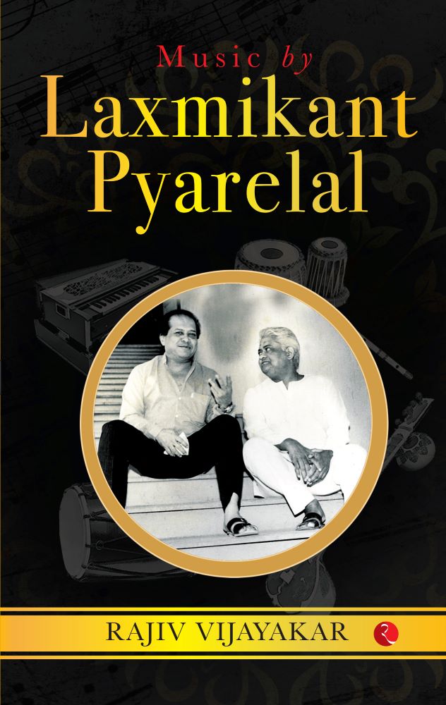 MUSIC BY LAXMIKANT PYARELAL: THE INCREDIBLY MELODIOUS JOURNEY