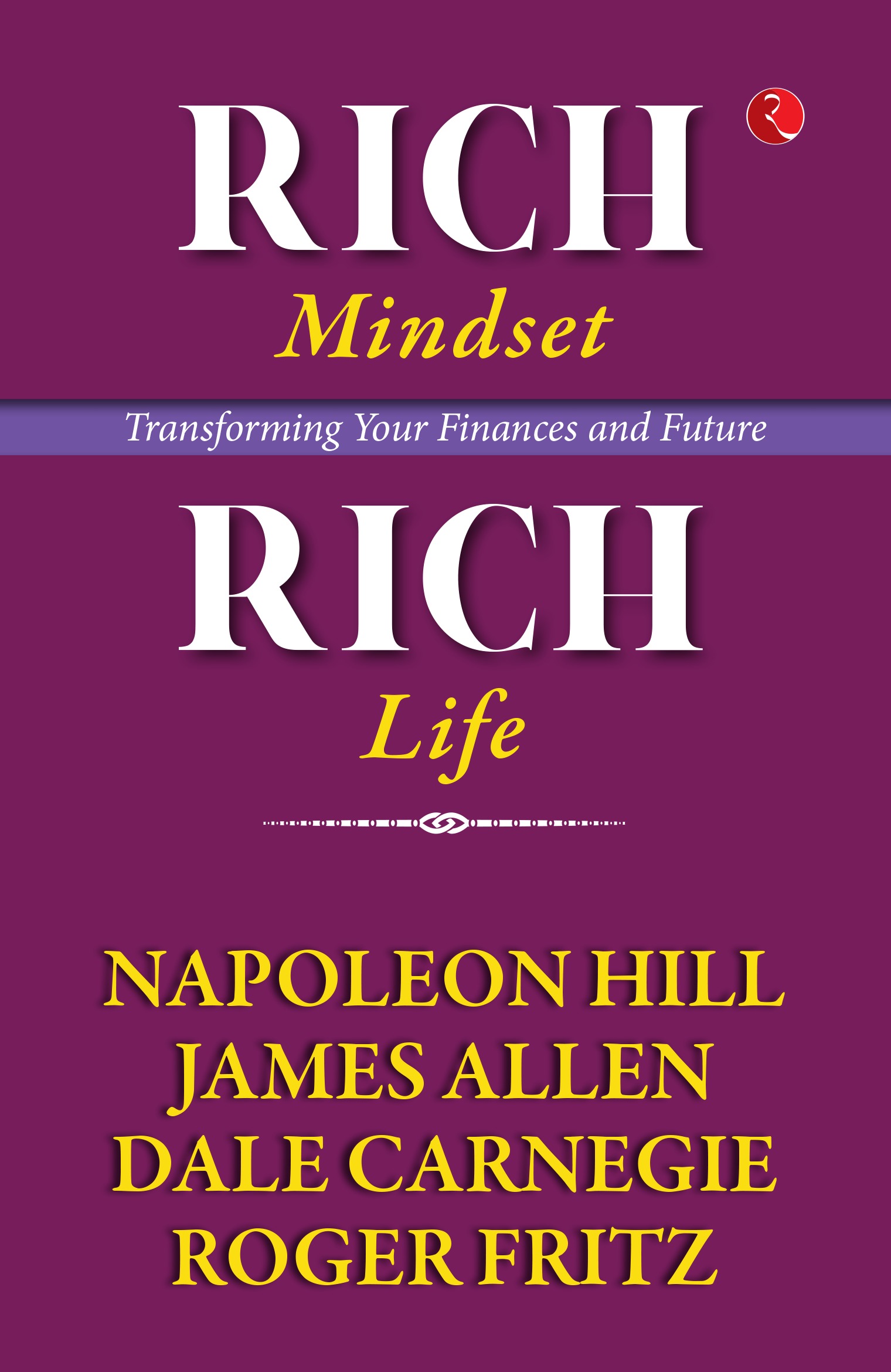RICH MINDSET RICH LIFE TRANSFORMING YOUR FINANCES AND FUTURE