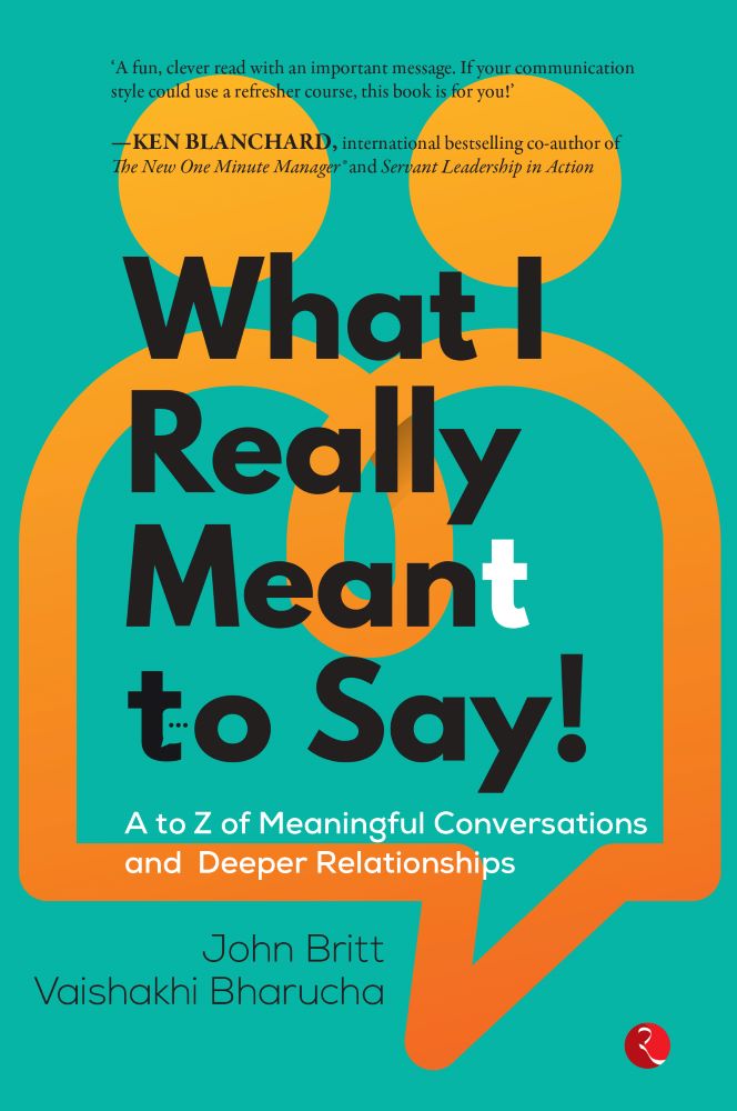 WHAT I REALLY MEANT TO SAY A to Z of Meaningful Conversations and Deeper Relationships