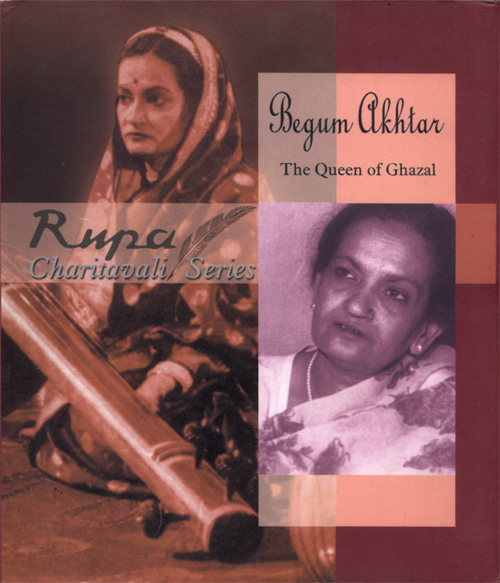 BEGUM AKHTAR THE QUEEN OF GHAZAL