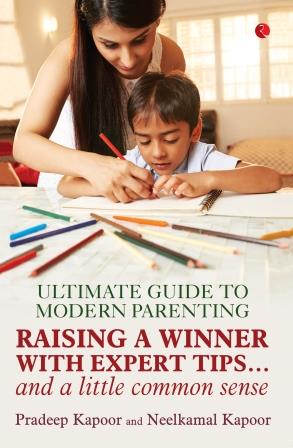 Ultimate Guide of Modern Parenting Raising a Winner with Expert Tips and a Little Common Sense