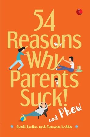 54 Reasons Why Parents Suck and Phew