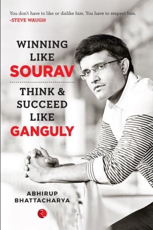 Winning Like Sourav Think & Succeed Like Ganguly